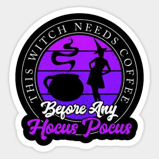 This Witch Needs Coffee Before Any Hocus Pocus Sticker